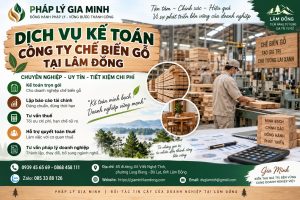 Dịch vụ kế toán công ty chế biến gỗ tại Lâm Đồng