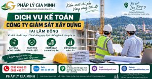 Dịch vụ kế toán công ty giám sát xây dựng tại Lâm Đồng