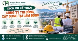 Dịch vụ kế toán công ty thi công xây dựng tại Lâm Đồng