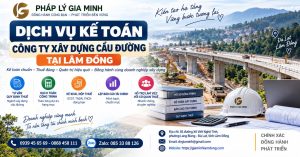 Dịch vụ kế toán công ty xây dựng cầu đường tại Lâm Đồng