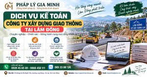 Dịch vụ kế toán công ty xây dựng giao thông tại Lâm Đồng