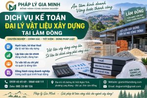 Dịch vụ kế toán đại lý vật liệu xây dựng tại Lâm Đồng