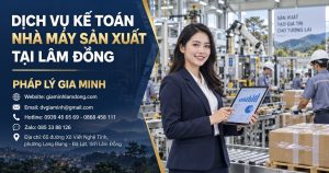 Dịch vụ kế toán nhà máy sản xuất tại Lâm Đồng