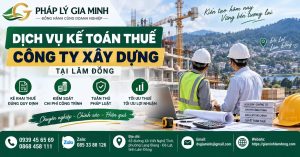 Dịch vụ kế toán thuế công ty xây dựng tại Lâm Đồng