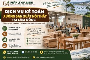 Dịch vụ kế toán xưởng sản xuất nội thất tại Lâm Đồng